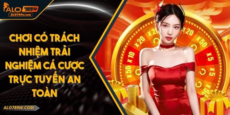 Chơi Có Trách Nhiệm Trải Nghiệm Cá Cược Trực Tuyến An Toàn