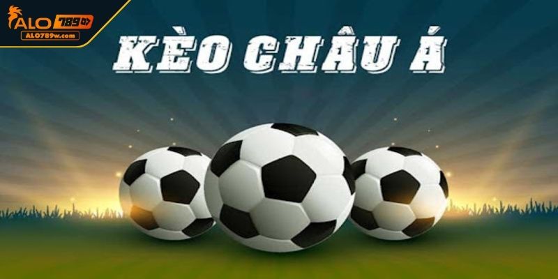 Kèo châu Á là gì? Kèo châu Á là gì?